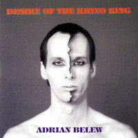 Adrian Belew - Desire Of The Rhino King