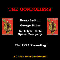 Henry A Lytton, George Baker & D'Oyly Carte Opera Company - Gondoliers (1927)