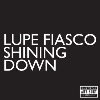 Lupe Fiasco - Shining Down (Explicit)