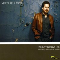 The Kevin Hays Trio - You've Got A Friend