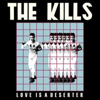 The Kills - Love Is A Deserter