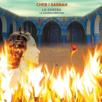 Cheb i Sabbah - La Ghriba: La Kahena Remixed