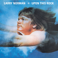 Larry Norman - Upon This Rock