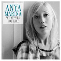 Anya Marina - Whatever You Like [Digital 45]
