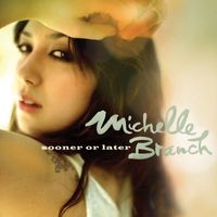 Michelle Branch - Sooner or Later