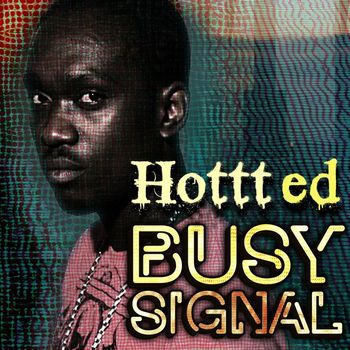 Busy Signal - Hottt Ed