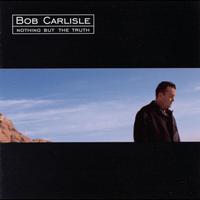 Bob Carlisle - Nothing But The Truth