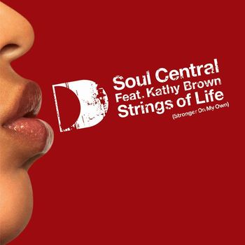 Soul Central - Strings Of Life [Stronger On My Own] [feat. Kathy Brown]