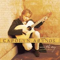 Carolyn Arends - Seize The Day And Other Stories