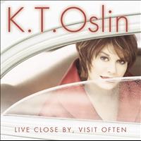K.T. Oslin - Live Close By, Visit Often