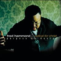 Fred Hammond & Radical For Christ - Purpose By Design