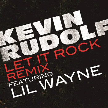 Kevin Rudolf - Let It Rock (Remixes [Explicit])