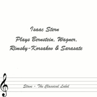 Isaac Stern - Plays Bernstein, Wagner, Rimsky-Korsakov & Sarasate