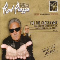 Rod Piazza & The Mighty Flyers - For The Chosen Who