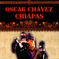 Oscar Chávez - Chiapas