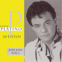 José José - Serie Platino 20 Exitos - Vol. 2