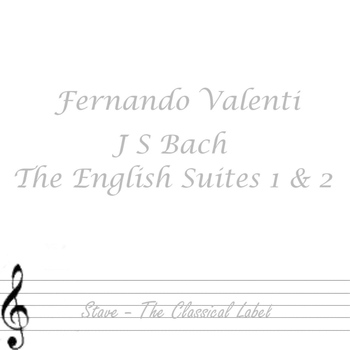Fernando Valenti - Bach English Suites 1&2