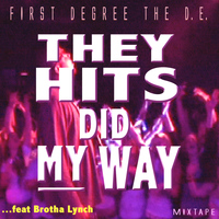 First Degree The D.E. - They Hits Did My Way (Explicit)