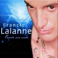 Francis Lalanne - Ouvrir son coeur