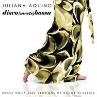 Juliana Aquino - Disco meets Bossa