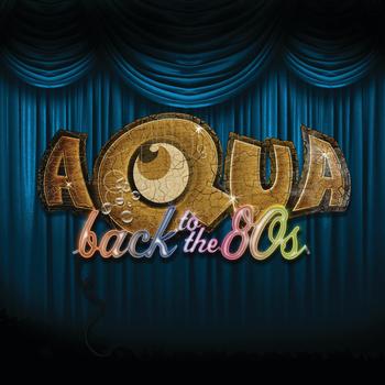 Aqua - Back To The 80's