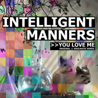Intelligent Manners - You Love Me