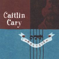 Caitlin Cary - Waltzie