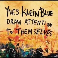 Yves Klein Blue - Draw Attention To Themselves