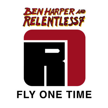 Ben Harper And Relentless7 - Fly One Time