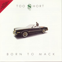 Too $hort - Born To Mack (Explicit)