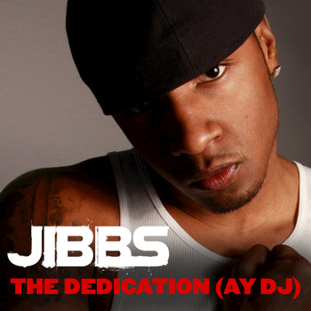 Jibbs - The Dedication (Ay DJ)