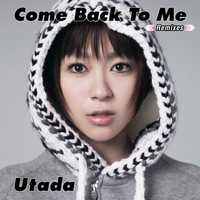 Utada - Come Back To Me (Remixes)
