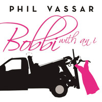 Phil Vassar - Bobbi With An I