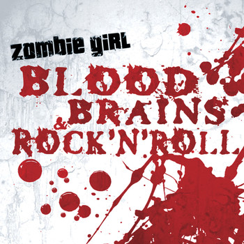 Zombie Girl - Blood, Brains & Rock 'N' Roll (Explicit)