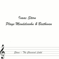 Isaac Stern - Plays Mendelssohn & Beethoven