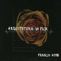 Francis Hime - Arquitetura da Flor
