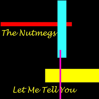 The Nutmegs - Let Me Tell You