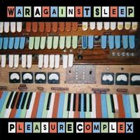 War Against Sleep - Pleasure Complex