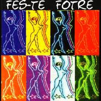 Fes-te Fotre - Fes-te Fotre