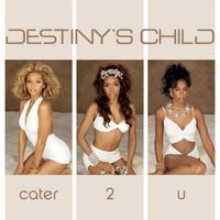 Destiny's Child - Cater 2 U