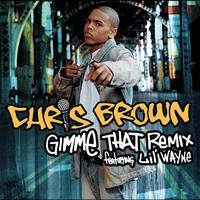 Chris Brown - Gimme That Remix featuring Lil' Wayne