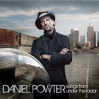 Daniel Powter - Songs From Under the Radar