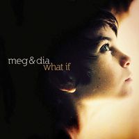 Meg & Dia - What If