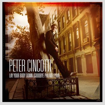 Peter Cincotti - Lay Your Body Down [Goodbye Philadelphia]