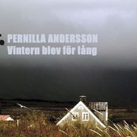 Pernilla Andersson - Vintern blev för lång