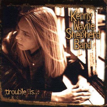 Kenny Wayne Shepherd Band - Trouble Is...