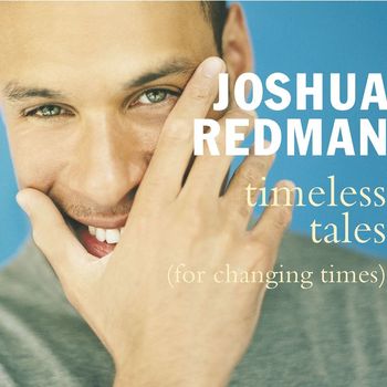 Joshua Redman - Timeless Tales [For Changing Times]