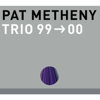 Pat Metheny Trio - Trio 99-00