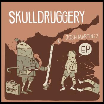Josh Martinez - Skulldruggery
