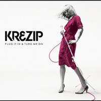 Krezip - Plug It In & Turn Me On